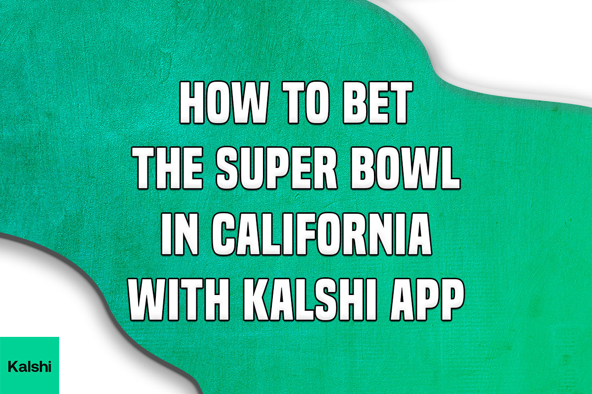 Guide to Placing Super Bowl Bets in California Using the Kalshi App